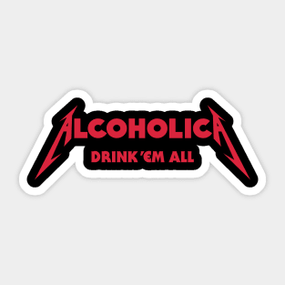 Alcoholica drink em all heavy metal album metalhead beer lover Sticker